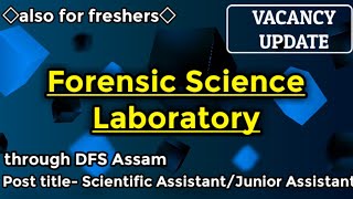 ForensicScienceLaboratory,Assam|Scientific Assistant/Junior Assistant|VacancyUpdate|@Savvy Forensics