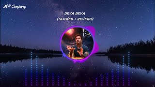 Deva Deva - Lofi (Slowed + Reverb) | Arijit Singh, Jonita Gandhi | MP Company