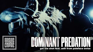 GET THE SHOT - Dominant Predation feat. PALEFACE SWISS