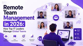 Remote Team Management in 2026: How Top IT Leaders Manage Global Teams
