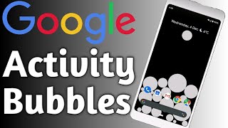 Activity bubbles for android by google