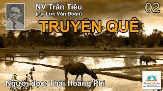 TRUYỆN QUÊ. Tập 02. Tác giả: NV. Trần Tiêu. Người đọc: Thái Hoàng Phi