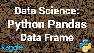 kaggle 02 | Belajar Python Pandas Data Science dengan Studi Kasus Dataset Kaggle | Pandas Data Frame