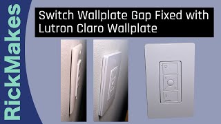 Switch Wallplate Gap Fixed with Lutron Claro Wallplate