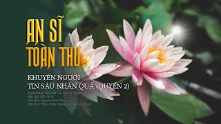 AN SĨ TOÀN THƯ - Khuyên Người Tin Sâu Nhân Quả (Quyển 2)