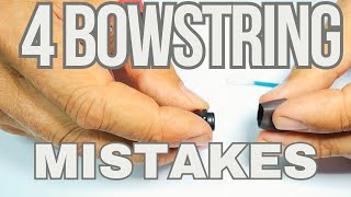 4 Bowstrings Mistakes and 4 Tips You Should Use