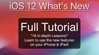 What's New in iOS 12 - Full Tutorial! - Learn the new features in iOS 12 for iPhone & iPad!