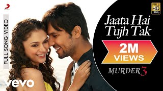 Pritam - Jaata Hai Tujh Tak Full Video|Murder 3|Randeep Hooda|Aditi Rao|Nikhil D'Souza