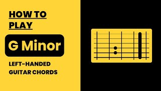 Left Handed G Minor Guitar Chords: How to Play All Positions