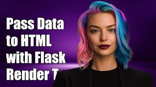 How to Pass Variables from Flask to HTML Using Render Template