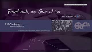 Freuet euch, das Grab ist leer [Radio Recording] - ERF-Studiochor [Gerhard Schnitter]