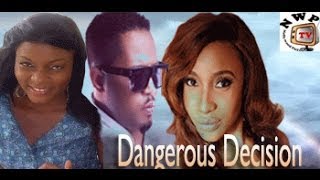 Dangerous Decision   -  Nigeria Nollywood Movie