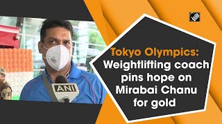 Tokyo Olympics: Weightlifting coach pins hope on Mirabai Chanu for gold