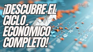 ¡Descubre el Ciclo Económico Completo!