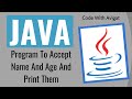 Program To Accept Name And Age And Then Print Them | Java Tutorial