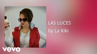 La Kiki - LAS LUCES (AUDIO)