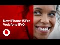 New iPhone 15 Pro | Vodafone EVO | Vodafone UK