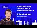 Typed Functional Programming in TypeScript with fp-ts - Robin Pokorny