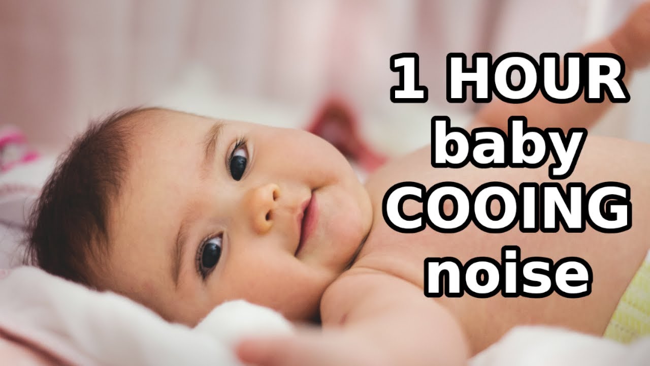 1 HOUR Baby COOING Noise, Cooing BABY SOUND, HAPPY BABY - YouTube