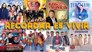 RECORDAR ES VIVIR 🌹 TEMERARIOS, BUKIS, CAMINANTES, YONICS, ACOSTA, BRONCO 🌹 40 ROMANTICAS DEL AYER