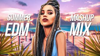 SUMMER EDM MASHUP MIX 2021 - Best EDM Remixes & Mashups Of Popular Songs