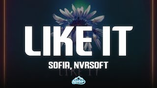 Sofia, Nvrsoft - Like It (Lyrics)