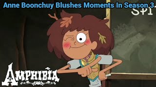 Anne Boonchuy Blushes Moments In Season 3 | Amphibia (S3 EP1 - S3 EP16A)