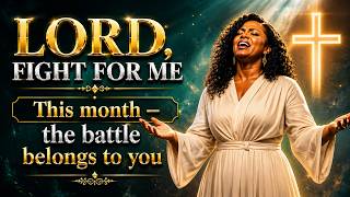 LORD FIGHT FOR ME THIS MONTH | Prophetic Prayer For Victory Over Every Battle