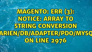 ERR (3): Notice: Array to string conversion /lib/Varien/Db/Adapter/Pdo/Mysql.php on line 2976