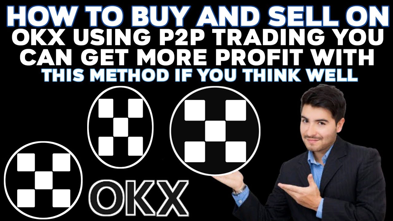 How To Buy And Sell On Okx Using P2p Trading You Can Get More Profit ...