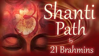 Shanti Path | Vedic Mantra Chanting by 21 Brahmins | Sacred Chants