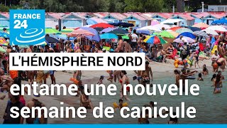 L'hémisphère nord entame une nouvelle semaine de canicule • FRANCE 24