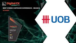 #DCX24 Best Hybrid Customer Experience - Branch: UOB