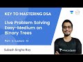 L13 | Live Problem Solving | Easy-Medium on Binary Trees - 2 | Key to Mastering DSA