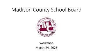 Madison School Board Workshop- March 24, 2026