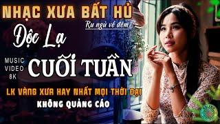 Mở Nhẹ Nhàng [CD168] LK Ca Nhạc Bolero Trữ Tình ĐỘC LẠ & ÊM TAI - Nhạc Vàng Xưa Chọn Lọc NGHE LÀ MÊ