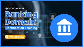 Banking Domain Training - Techcanvass