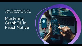 How to use Graphql in React Native with Apollo Client for Query and Mutations