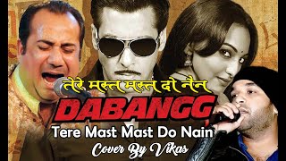 Tere Mast Mast Do Nain Dabangg Rahat Fateh Ali Khan Salman Khan Sonakshi Sinha Raw Cover By Vikas