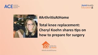 Arthritis At Home Ep.92 – Total knee replacement: Cheryl shares tips on how to prepare for surgery