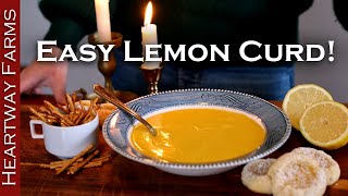 Make Lemon Curd With Ease! The Ultimate Simple Summer Recipe From Heartway Farms