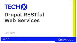 RESTful Web Services in #drupal - Setup, implementation & best practices | TECHX | SPECBEE