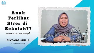 Anak Terlihat Stres di Sekolah? Gimana Ya Cara Ngatasinnya?