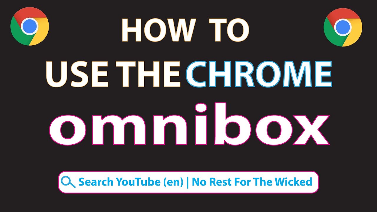 How To Use The Chrome Omnibox Youtube