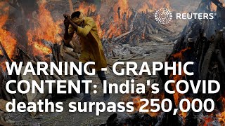 WARNING - GRAPHIC CONTENT: India's COVID deaths surpass 250,000