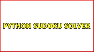 Python Sudoku Solver (2 Solutions!!)