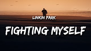 Linkin Park Fighting Myself (Lyrics)