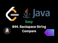 LeetCode 844. Backspace String Compare- JAVA Explained
