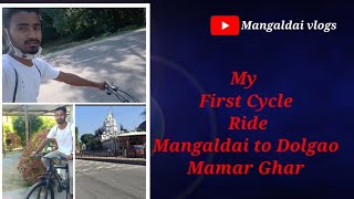 My First Cycle Ride Mangaldai to Dolgao (Mamar ghar 2021)