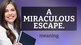 A Miraculous Escape: Understanding the Unbelievable